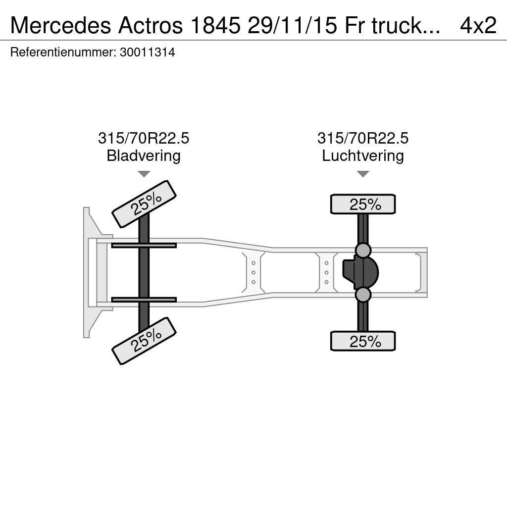 Mercedes-Benz Actros 1845 29/11/15 Fr truck Chassis 16 Ciągniki siodłowe