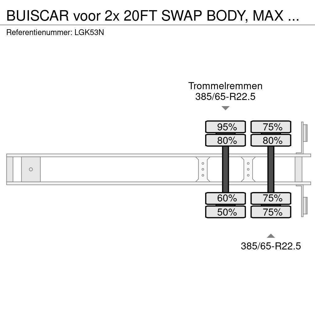  Buiscar voor 2x 20FT SWAP BODY, MAX LOAD 65.000KG Naczepy do transportu kontenerów